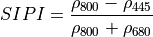 SIPI = \frac{\rho_{800} - \rho_{445} }{ \rho_{800} + \rho_{680} }